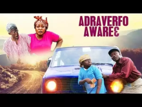 Video: ADRIVERFO AWARE 2  Latest Asante Akan Ghanaian Twi Movie
